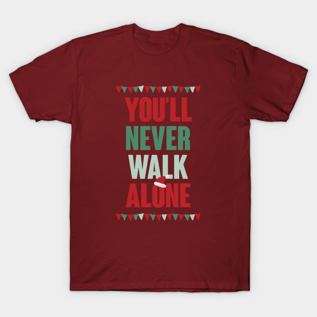 You'll Never Walk Alone T-Shirt by gabrielakaren